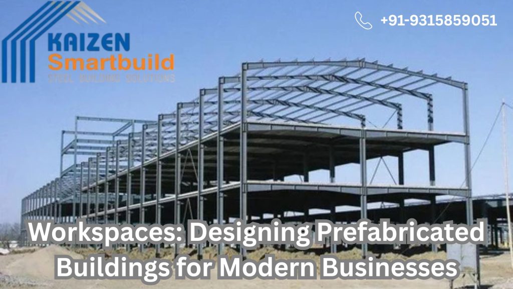 Workspaces Designing Prefabricated Buildings for Modern Businesses